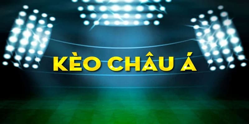 Kèo châu Á là gì Kèo châu Á là gì?