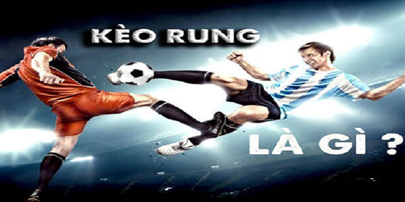 Kèo Rung Bóng Đá: Cách Nhận Biết Và Lợi Ích Từ SA88 2 Chi tiết về kèo rung bóng đá